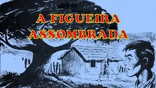 Conto Misterioso e Sinistro   - A Figueira Assombrada