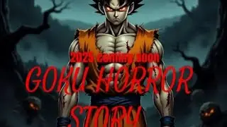 31 December 2025 Goku horror story prt1