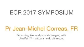 ECR 2017 Symposium - Enhancing liver and prostate imaging with UltraFast&trade; multiparametric ultrasound