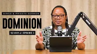 Kings and Priests Season 2 || Episode 3: DOMINION #kings #priests #dominion  #podcasts #jesuschrist