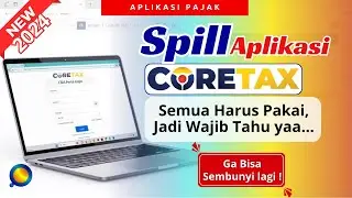 Spill Tampilan Aplikasi Coretax | Cara Menggunakan Aplikasi Coretax Terbaru 2024
