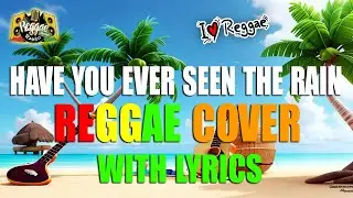 🎶Have You Ever Seen The Rain - Reggae Version | Creedence Clearwater Revival | DJ Judaz