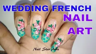 Wedding Floral French Nail Art Tutorial (Nail Star Aura)
