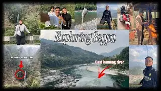 Exploring Hidden places of Seppa East kameng // ARUNACHAL PRADESH //INDIA 