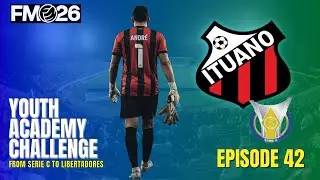 FM26 Youth Academy Challenge | Palmeras: Adding Insult to Injury | ITUANO - S&eacute;rie A - Ep 42