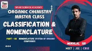 CLASSIFICATION & NOMENCLATURE - 03 | IUPAC | ORGANIC CHEMISTRY | Class-11 | CBSE | JEE | NEET |