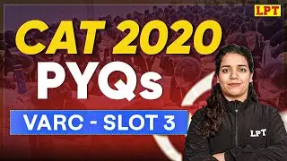 CAT 2020 PYQs: VARC (Slot 3) | CAT VARC PYQs 2020 | CAT Previous Year Question (VARC Section)