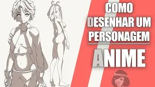 Como Desenhar um Personagem de Anime (Resumão)