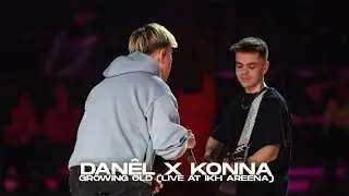 DAN&Ecirc;L X KONNA  - Growing Old (Live at IKH Areena)