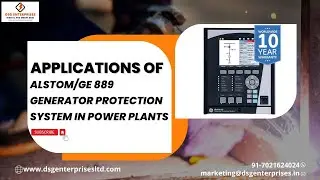 Applications of Alstom/GE 889 Generator Protection System in Power Plants