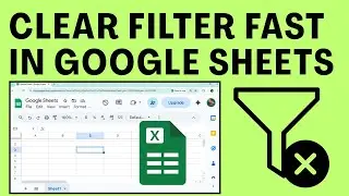 Очистка фильтра с помощью сочетаний клавиш в Google Sheets | Удаление фильтра в Google Sheets | С...