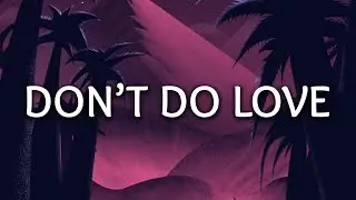 Linko ‒ Don't Do Love (Lyrics) ft. L&iacute;on Goodwin