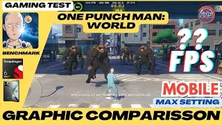 One Punch Man:World- MAX GRAPHIC SETTING - MOBILE GAMEPLAY COMPARISON- SNAPDRAGON 6 GEN 1 TEST - Z9X