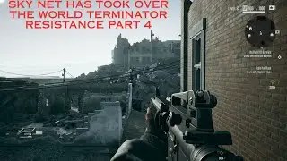 Sky Net Has Took Over The World Terminator Resistance Part 4