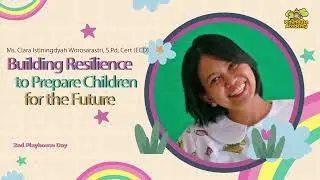 Building Resilience to Prepare Children for the Future by Ms.Clara