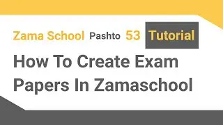 Zama School Software Tutorial 53: How to create exam paper in your School Management System