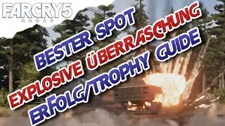 Far Cry 5 - Bester Spot, Explosive &Uuml;berraschung, Erfolg/Trophy Guide (Deutsch/German) - FC5