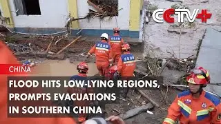 Flood Hits Low-Lying Regions, Prompts Evacuations in Southern China