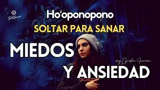 SOLTAR PARA SANAR 😇 Dejo ir el MIEDO y la ANSIEDAD🙏Suelto y Confío 🦋 Meditación Hooponopono