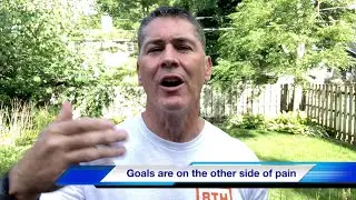 Goals Are On The Other Side of Pain