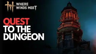 To the Dungeon &ndash; Where Winds Meet