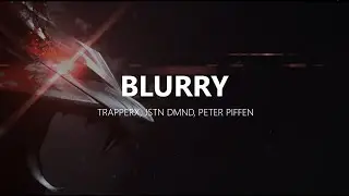 Trapperx x Jstn Dmnd x Peter Piffen - Blurry