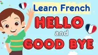 Hello and Good Bye in French by Children's Songs R Us | Learn French 🥖 | Toddler French Songs