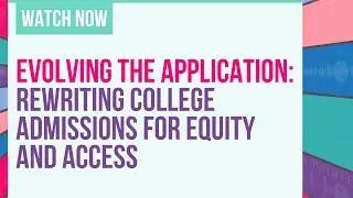 Evolving the Application: Rewriting College Admissions for Equity and Access