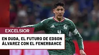En duda, el futuro de Edson &Aacute;lvarez con el Fenerbahce