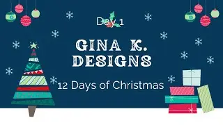Распаковка первого дня рождественской коллекции Gina K Designs &laquo;12 дней Рождества&raquo; &mdash; демонстрация...