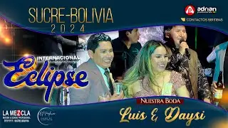 ECLIPSE EN VIVO BODA DE  LUIS Y DAYSI SUCRE -2024