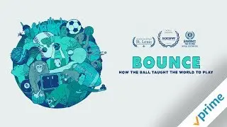 Bounce: How the Ball Taught the World to Play | Trailer | Available Now