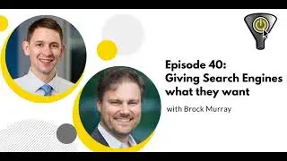 Giving Search Engines what they want, with Brock Murray