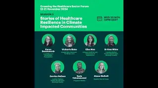 Session 5 - Stories of Healthcare Resilience in Climate Impacted Communities