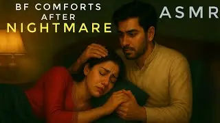 ASMR: Boyfriend Comforts You After a Bad Dream | Nightmare | Personal Attention | Sleep Safe Now