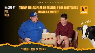 Session #41 - Sofrito Sessions Podcast (Trump en los Files de Epstein y Mortgage Hasta la Muerte)