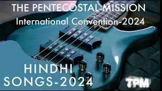 TPM International Convention-2024 Hindi Songs.