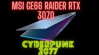 MSI GE66 RAIDER RTX 3070 MAX-P 125W Cyberpunk 2077 RTX ON/OFF Ultra Settings  Full HD
