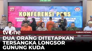 Polisi Tetapkan Dua Tersangka Longsor Gunung Kuda Cirebon | Kabar Petang tvOne