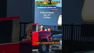 ICE MIGRA ⚠️ Confirmado en El Monte California por Denholm Dr & Durfee ave 12/27/2025