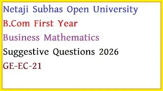 Netaji Subhas Open University B.Com First YearBusiness Mathematics Suggestive Questions  2026