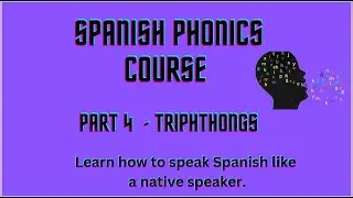 Spanish Phonics Part 4 - Triphthongs [Triptongos]