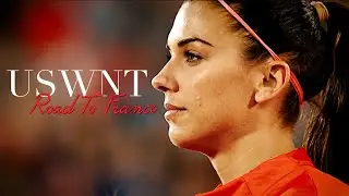 USWNT || The Road to France