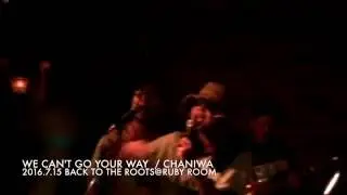 We Can't Go Your Way / CHANIWA