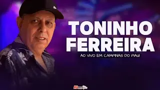 TONINHO FERREIRA &ndash; AO VIVO EM CAMPINAS DO PIAU&Iacute; ( S&Oacute; M&Uacute;SICAS TOP PRA TOMAR UMAS )