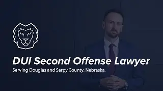 DUI Second Offense Lawyer in Omaha, Nebraska