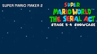 Super Mario Maker 2 - Super Mario World: The Serial Act - Stage 5-4 Showcase
