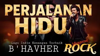 PERJALANAN HIDUP - B'HAVHER | VERSI ROCK MELAYU | REQUEST