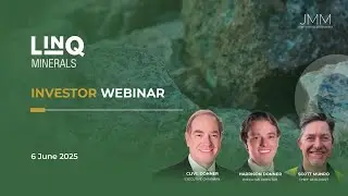 LinQ Minerals - Investor Webinar - 6 June 2025