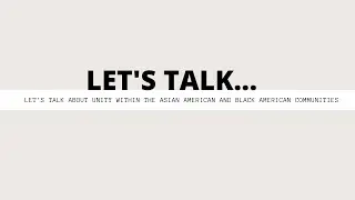 Unity within the Asian American and Black American Community!┃Hate crimes against Asian Americans